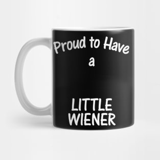 Proud To Have A Little Wiener Mug